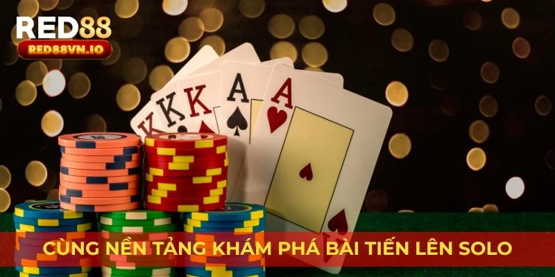 Cùng nền tảng khám phá bài tiến lên solo