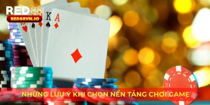 Những lưu ý khi chọn nền tảng chơi game