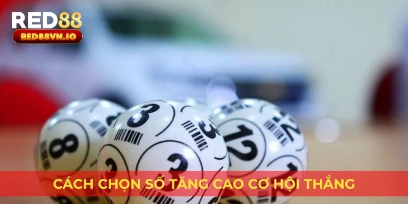 Cách chọn số tăng cao cơ hội thắng