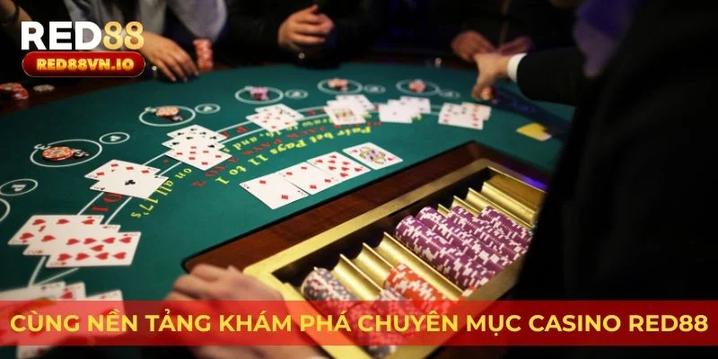 Cùng nền tảng khám phá chuyên mục casino Red88