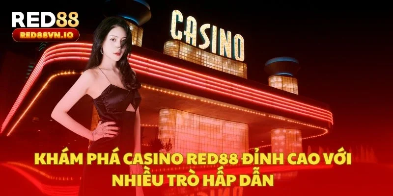 Khám Phá Casino Red88 Đỉnh Cao Với Nhiều Trò Hấp Dẫn