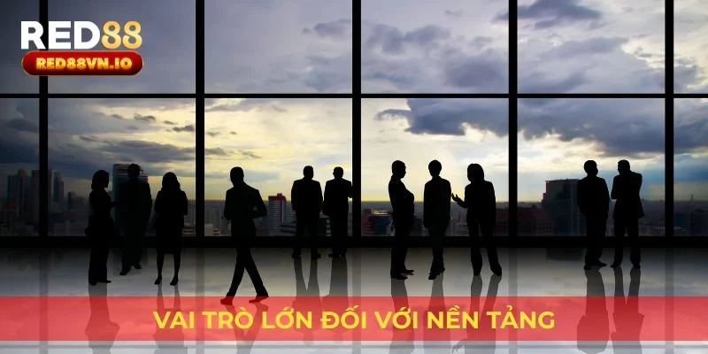 Vai trò lớn đối với nền tảng