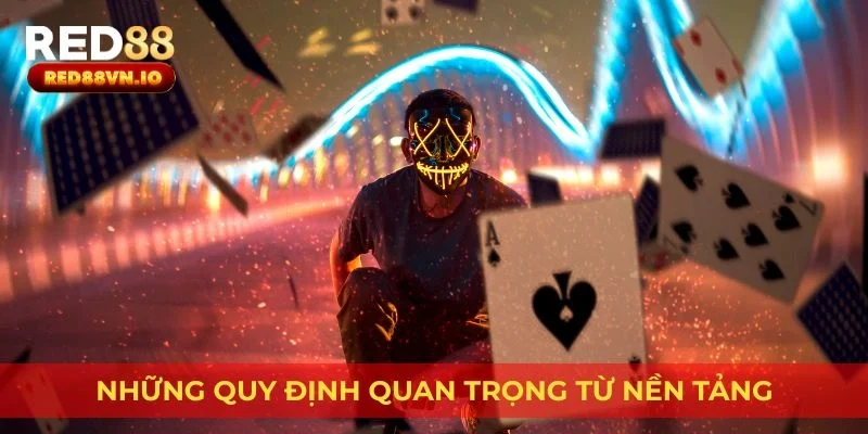 Những quy định quan trọng từ nền tảng