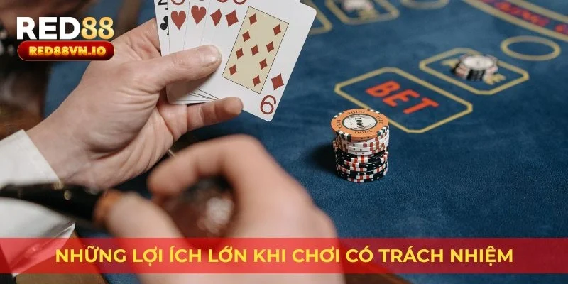 Những lợi ích lớn khi chơi có trách nhiệm