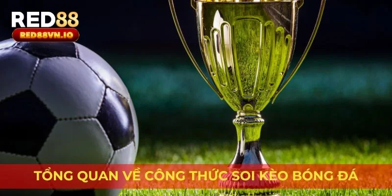 Tổng quan về công thức soi kèo bóng đá