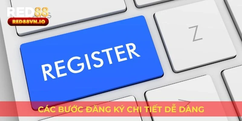 Các bước đăng ký chi tiết dễ dàng