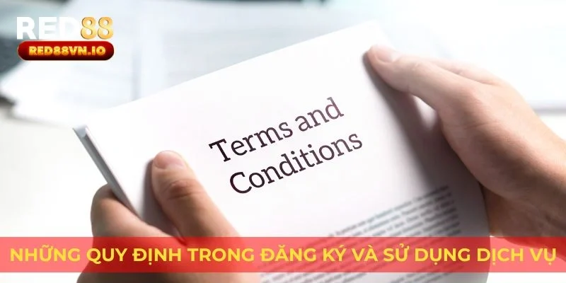 Những quy định trong đăng ký và sử dụng dịch vụ