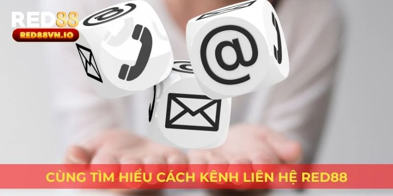 Cùng tìm hiểu cách kênh liên hệ Red88