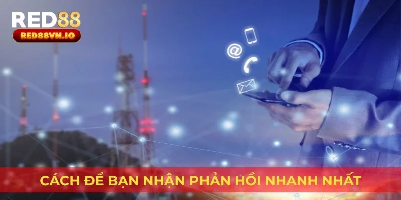 Cách để bạn nhận phản hồi nhanh nhất