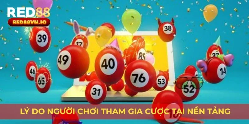 Lý do người chơi tham gia cược tại nền tảng