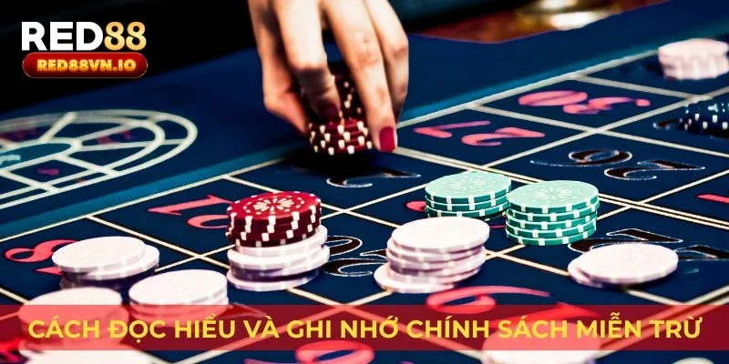 Cách đọc hiểu và ghi nhớ chính sách miễn trừ