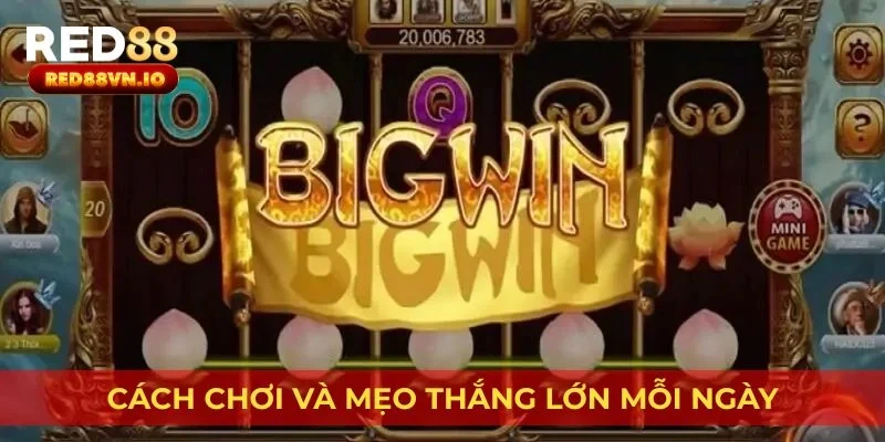 Cách chơi và mẹo thắng lớn mỗi ngày