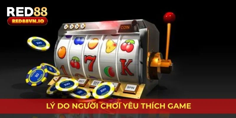 Lý do người chơi yêu thích game