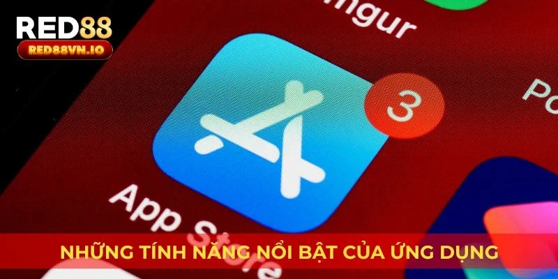 Những tính năng nổi bật của ứng dụng