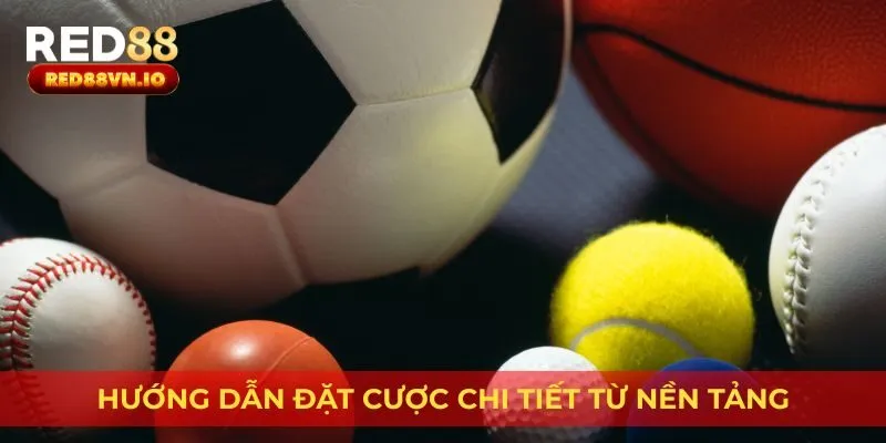 Hướng dẫn đặt cược chi tiết từ nền tảng