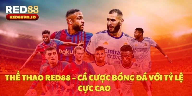 Thể Thao Red88 – Cá Cược Bóng Đá Với Tỷ Lệ Cực Cao