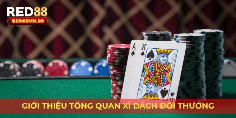 Giới thiệu tổng quan xì dách đổi thưởng