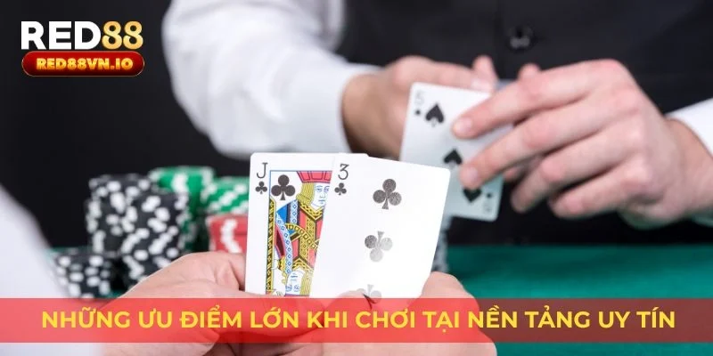 Những ưu điểm lớn khi chơi tại nền tảng uy tín