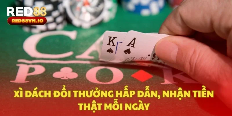 Xì Dách Đổi Thưởng Hấp Dẫn, Nhận Tiền Thật Mỗi Ngày